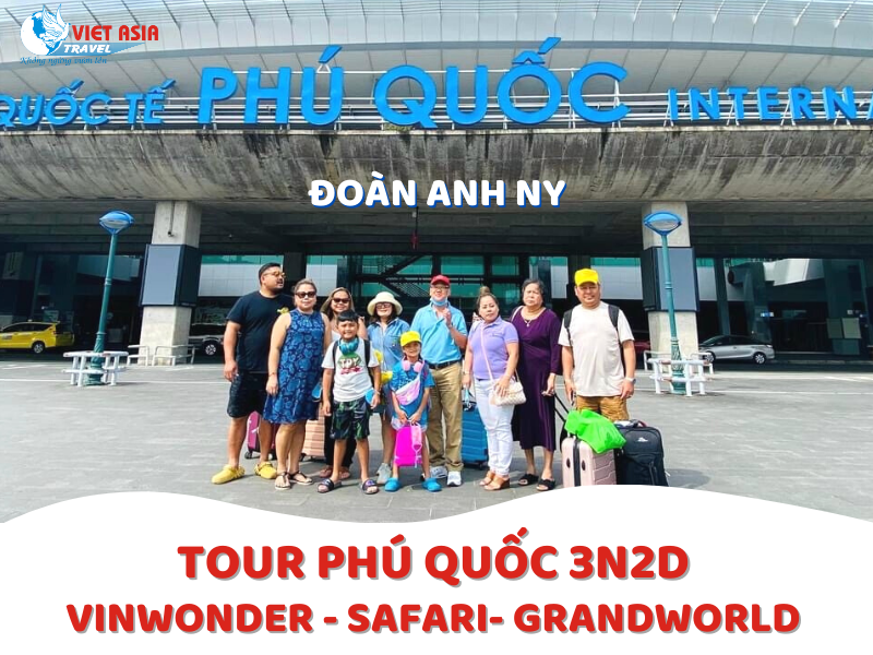 ĐOÀN ANH NY. VĨNH CHÂU SÓC TRĂNG. 11.2022TOUR PHÚ QUỐC. VINWONDER - SAFARI - GRANWORD 3N2D. BAY TỪ CẦN THƠ.